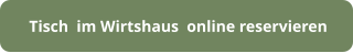 Tisch  im Wirtshaus  online reservieren